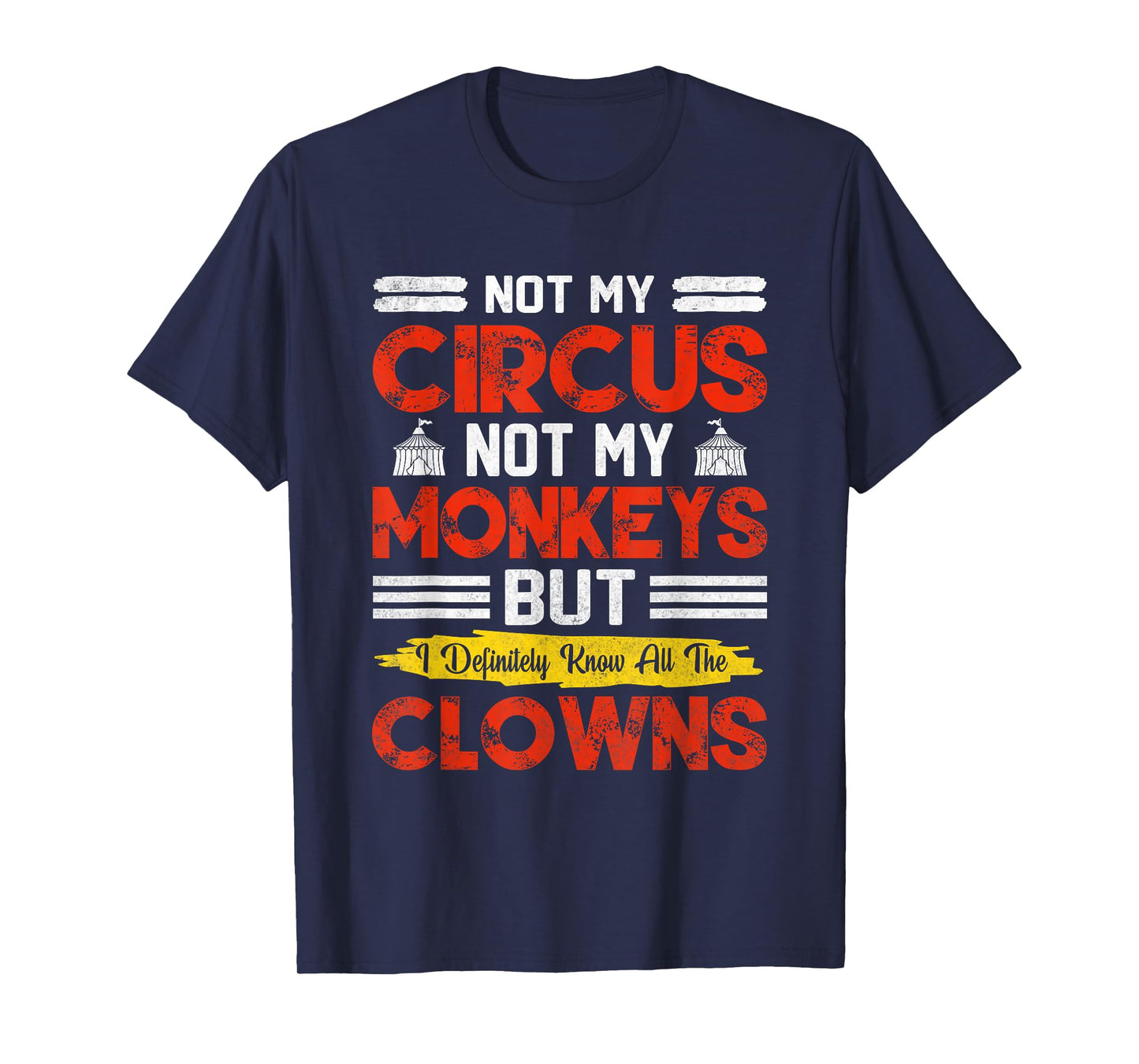 Not My Circus Not My Monkeys But I Know All The Clowns T-Shirt