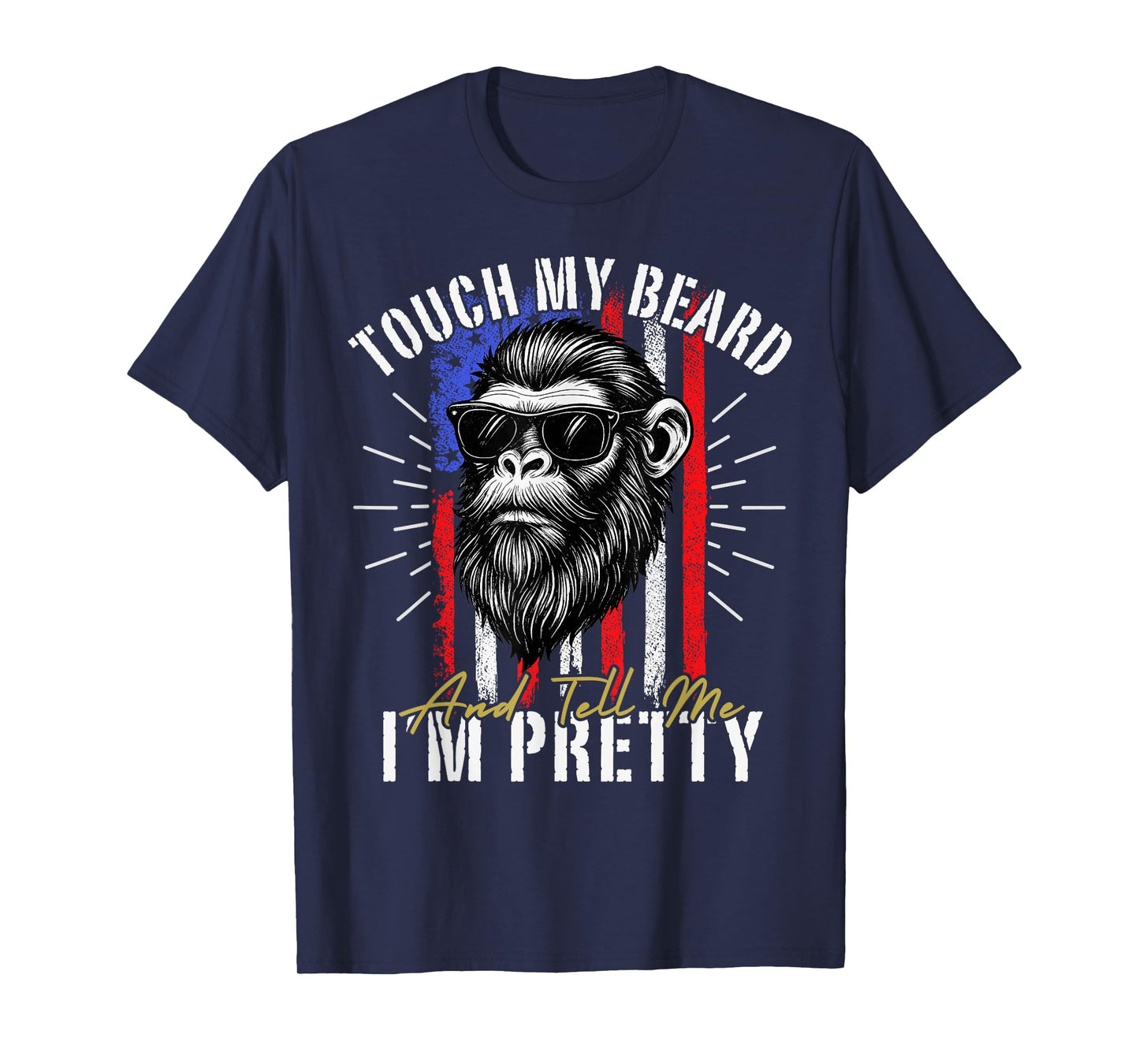 Touch My Beard and Tell Me I'm Pretty Funny Monkey USA Flag T-Shirt