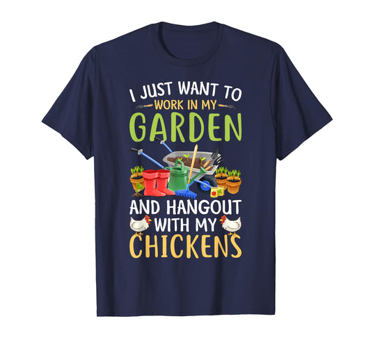 I Just Want To Work In My Garden And Hangout With Chickens T-Shirt