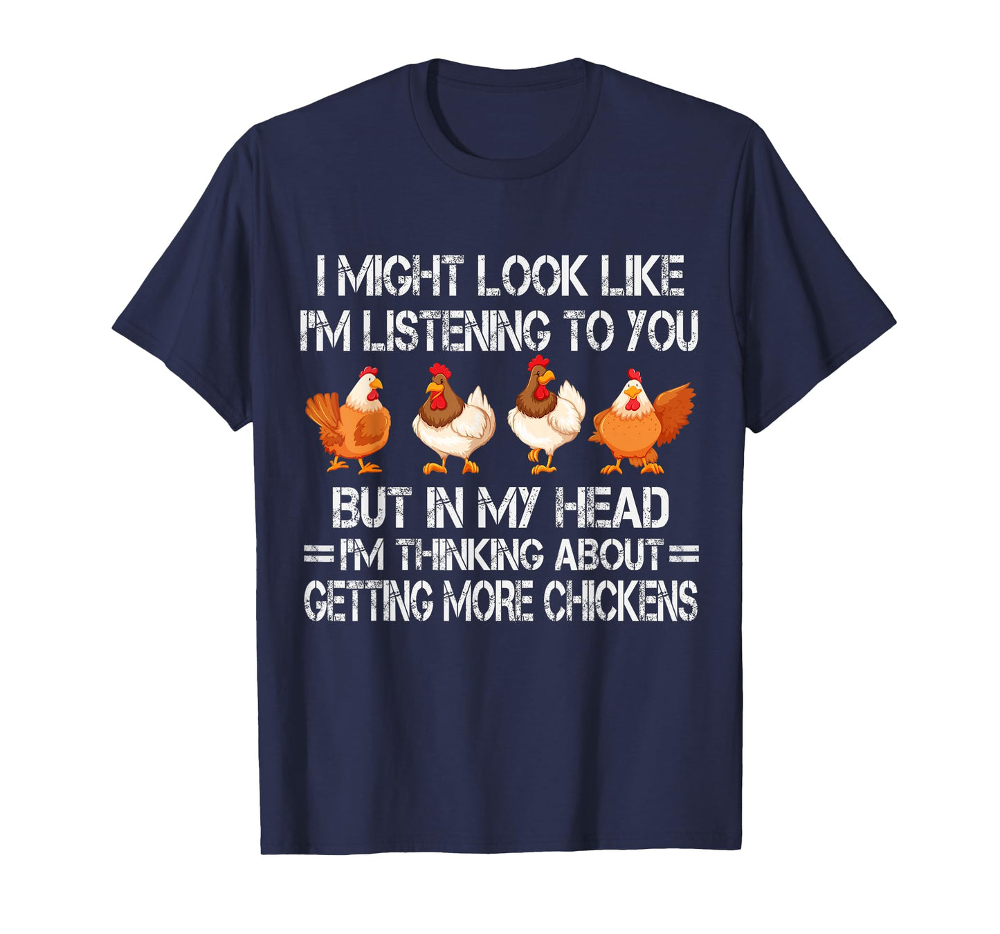 I Might Look Like I'm Listening To You Chicken T-Shirt