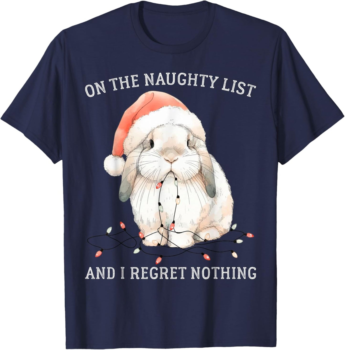 On The Naughty List And I Regret Nothing Rabbit Christmas T-Shirt