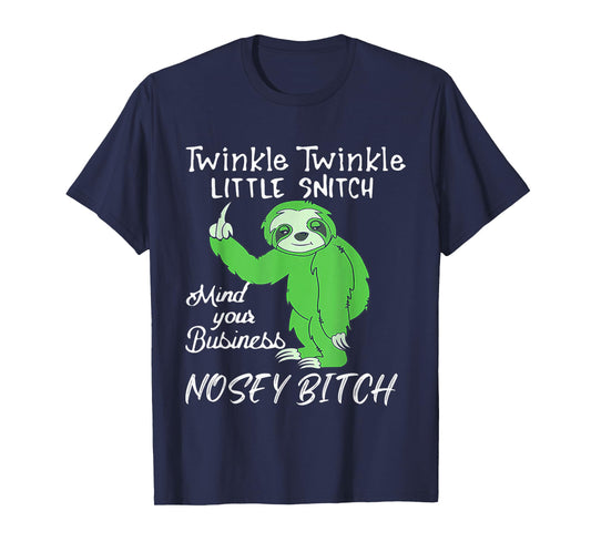 Twinkle Twinkle Little Snitch Mind Your Business Nosey Bitch T-Shirt