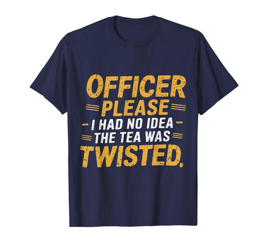 Retro Officer Please I Had No Idea The Tea Was Twisted Funny T-Shirt