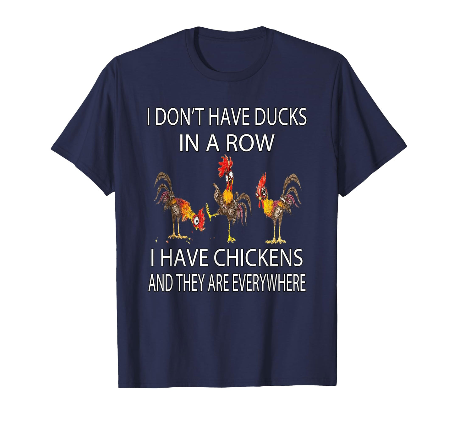 Funny Chicken Humor I Don’t Have Ducks In A Row Farmer Gift T-Shirt