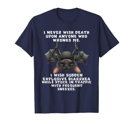 Bat I Never Wish Death Upon Anyone Who Wrongs T-Shirt
