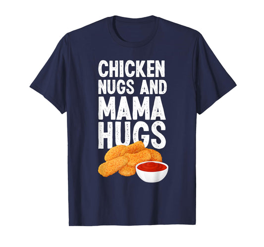 Kids Chicken Nugs And Mama Hugs Funny Chicken Nugget Lover T-Shirt