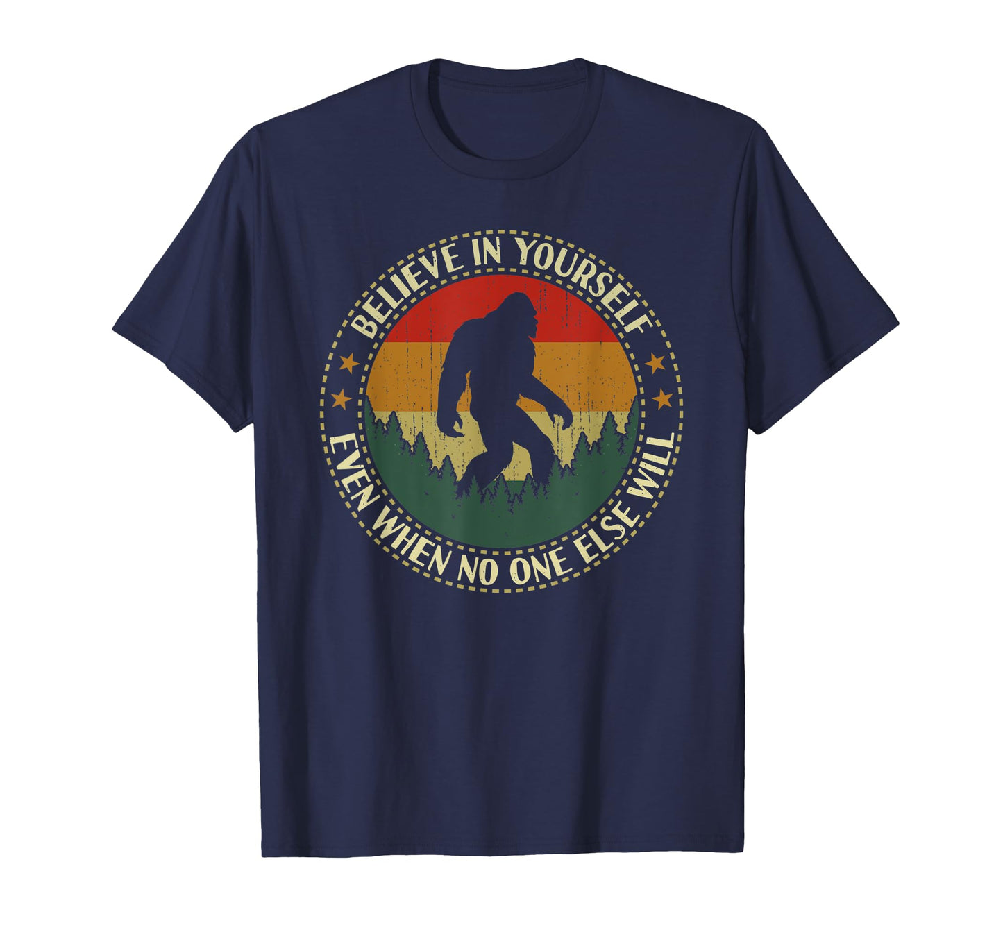 Believe In Yourself Bigfoot Funny Sasquatch Retro Vintage T-Shirt