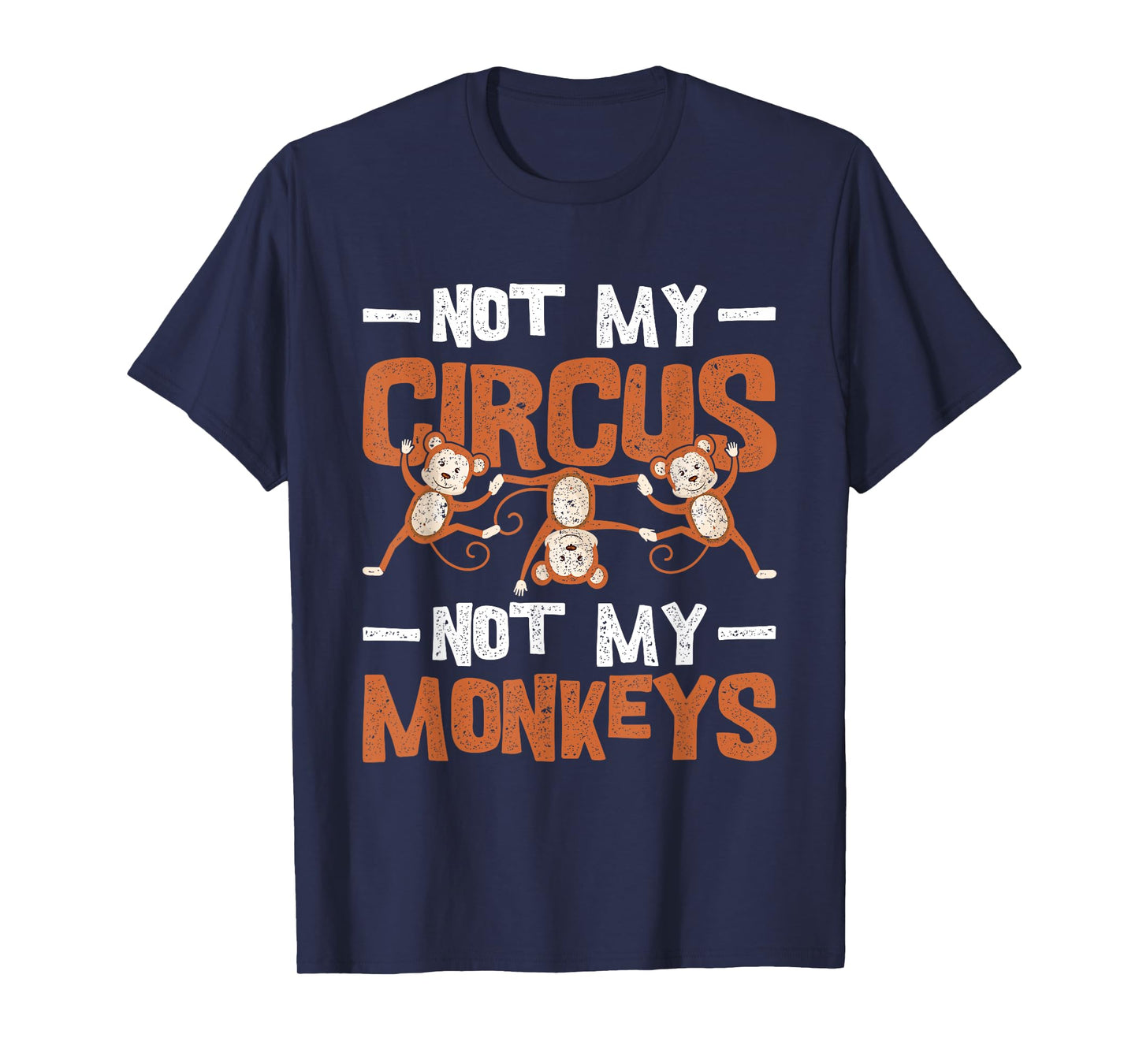 Not My Circus Not My Monkeys T-Shirt