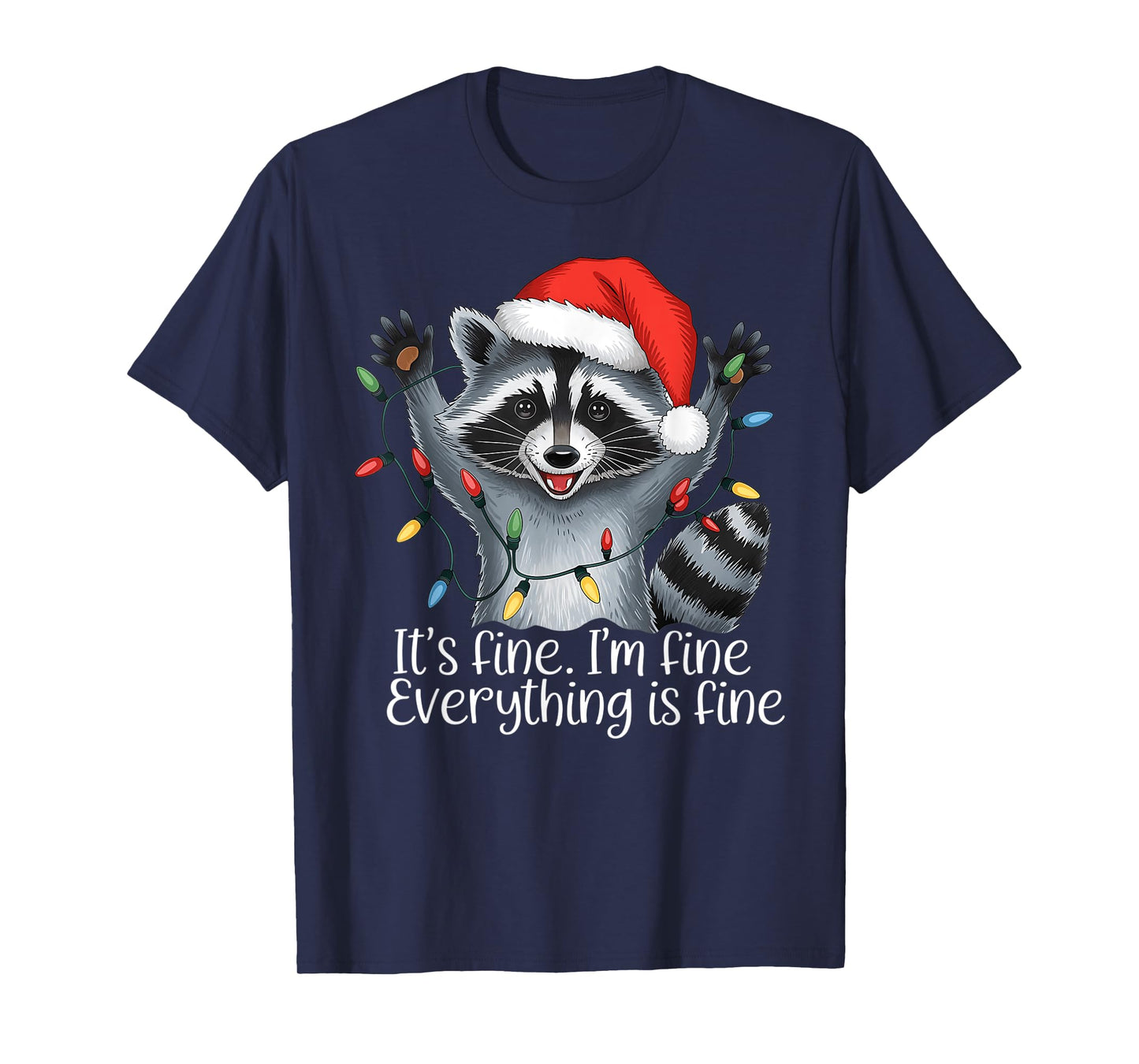 Christmas Raccoon It's Fine. I'm Fine. Everythings Is Fine T-Shirt