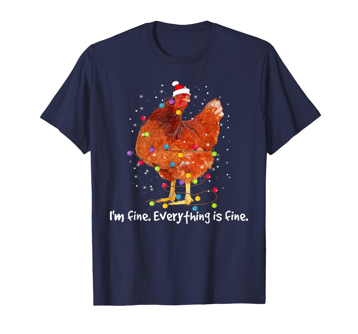 I'm Fine Everything Is Fine Christmas Chicken Xmas Lights T-Shirt
