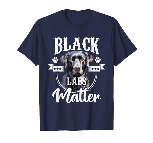 Black Labs Matter - Labrador Lover Dog Owner Pet Breeder T-Shirt