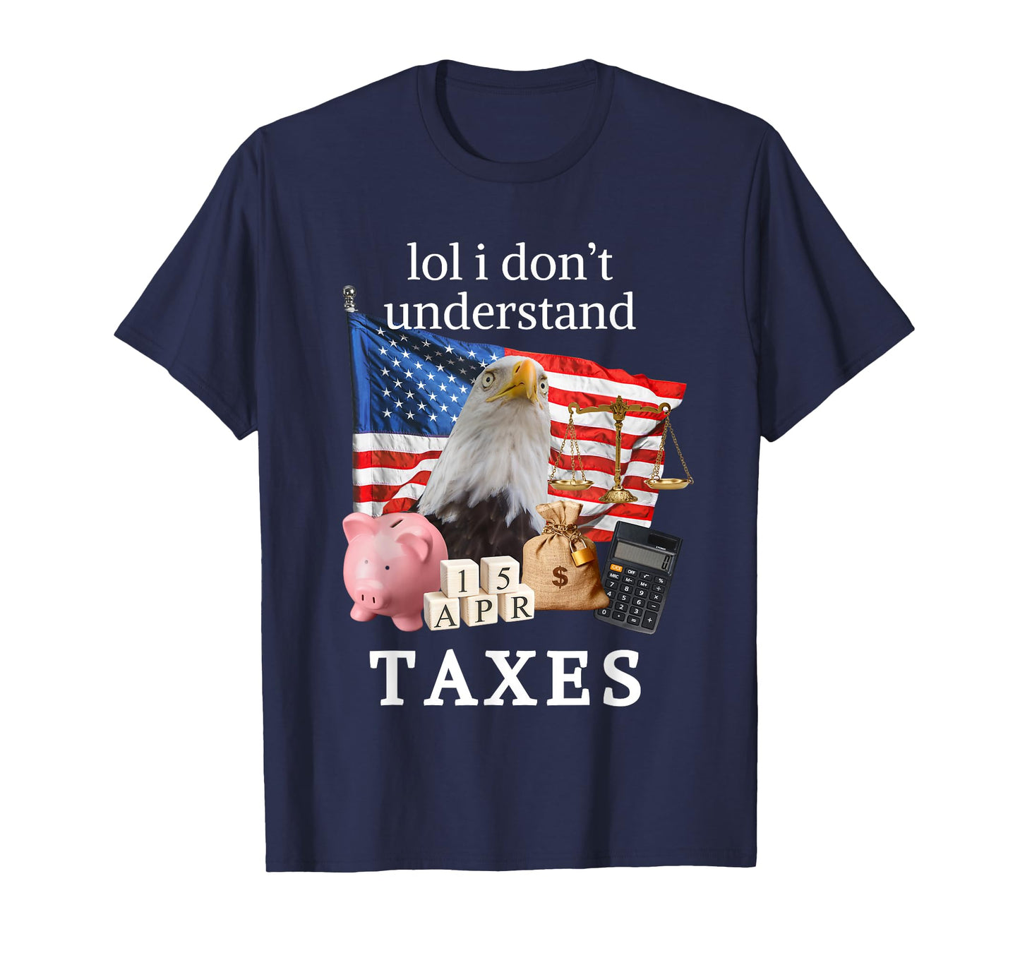 Funny LOL I Don’t Understand Taxes CPA Tax Season Audit Gift T-Shirt
