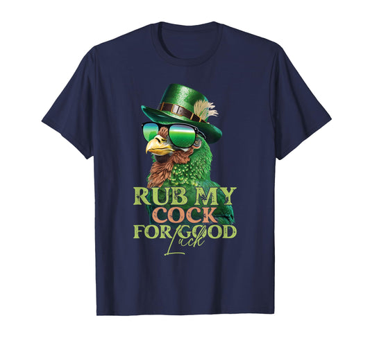 Rub My Cock for Good Luck Funny St Patricks Day Chicken T-Shirt