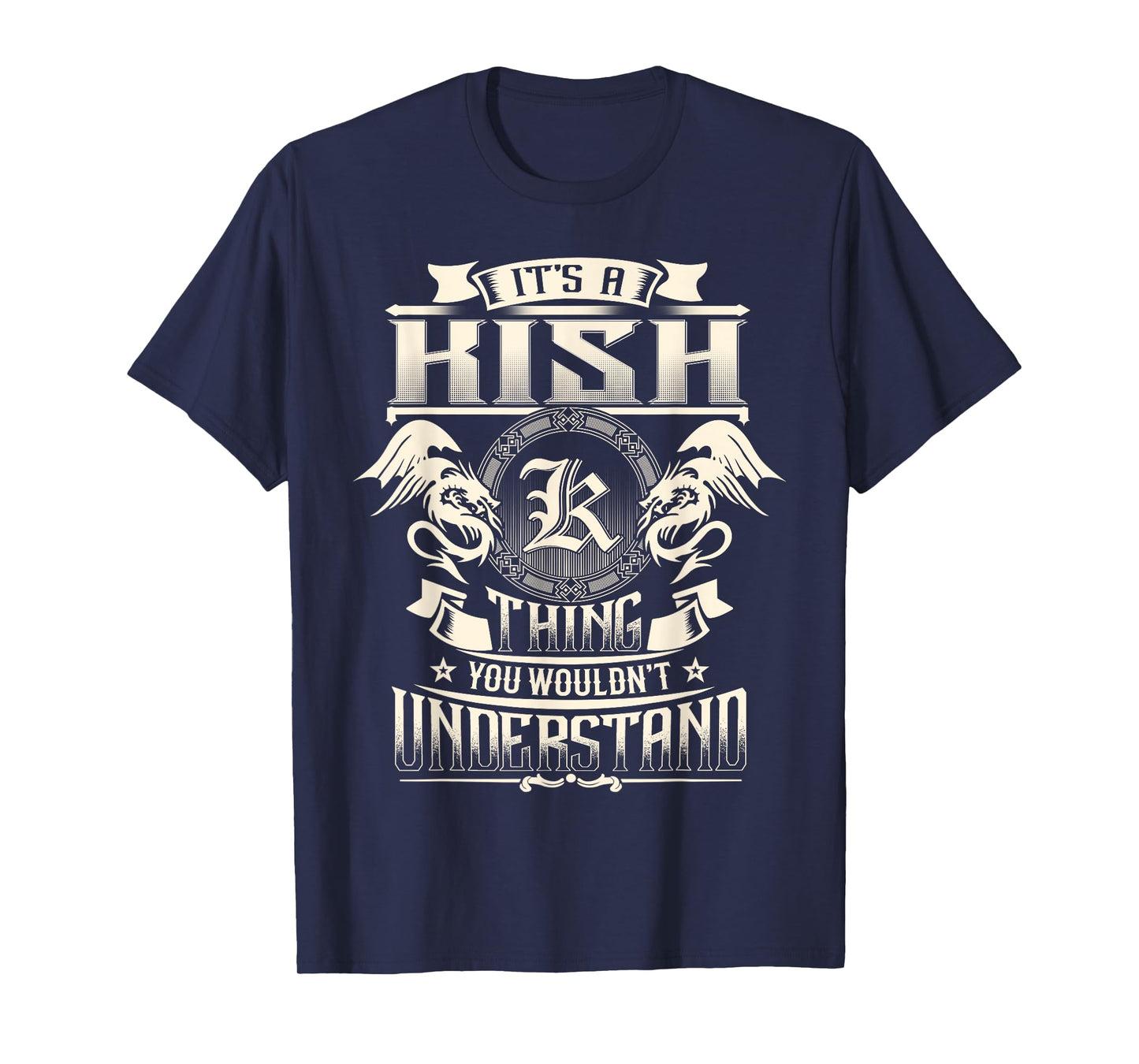 It's A KISH Thing You Wouldn't Understand Family Name T-Shirt
