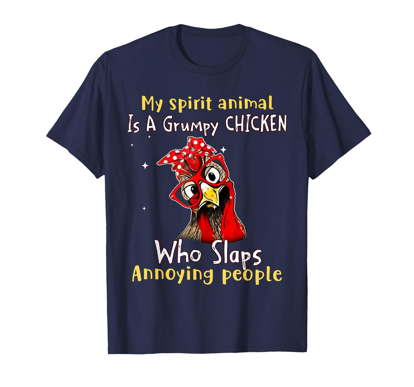 My Spirit Animal Is A Grumpy Chicken Who Slaps T-Shirt