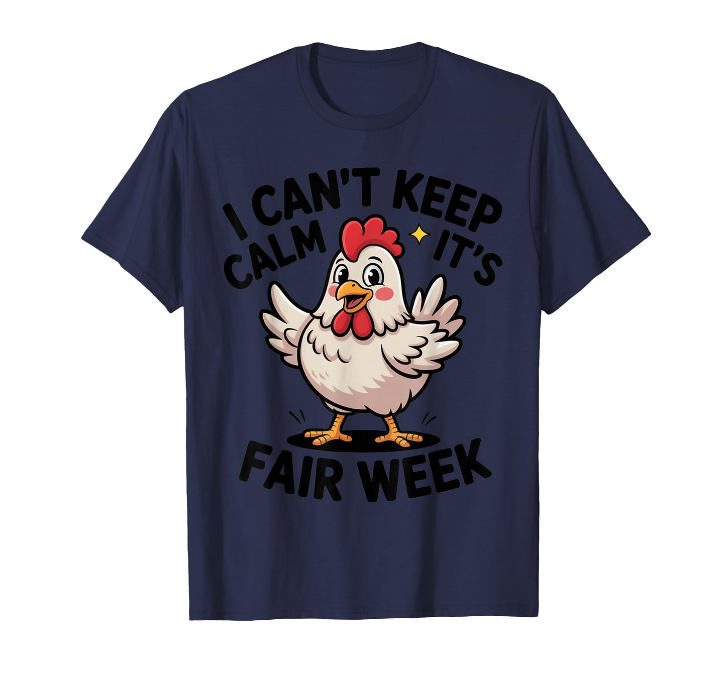 I Can’t Keep Calm It’s Fair Week Funny Chicken Livestock T-Shirt