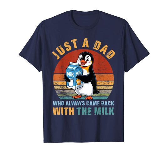 Penguin Dad Who Always Came Back With The Milk Father's Day T-Shirt