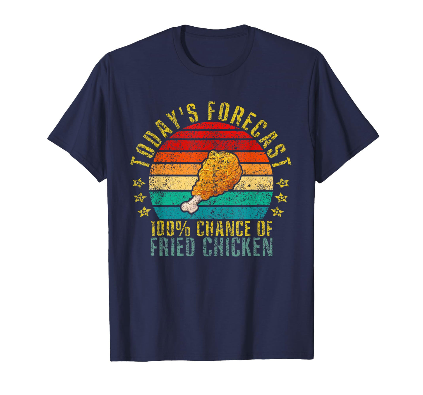 Today's Forecast 100% Chance Of Fried Chicken Funny Retro T-Shirt