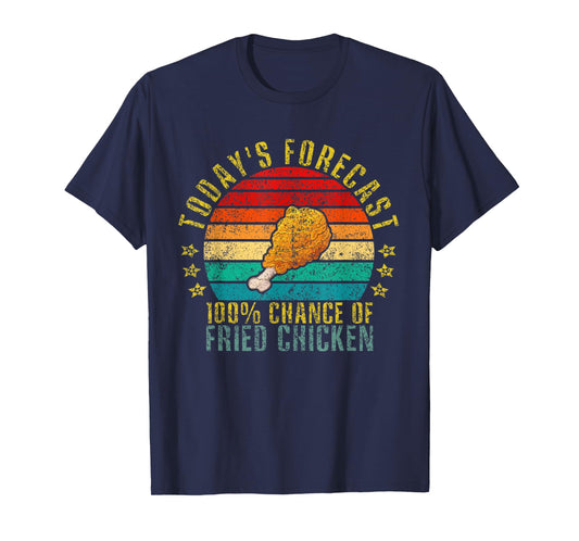 Today's Forecast 100% Chance Of Fried Chicken Funny Retro T-Shirt