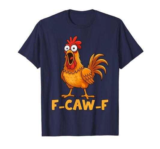 F-Caw-F Funny Chicken Humor Quote Rooster Meme Funny Bird T-Shirt