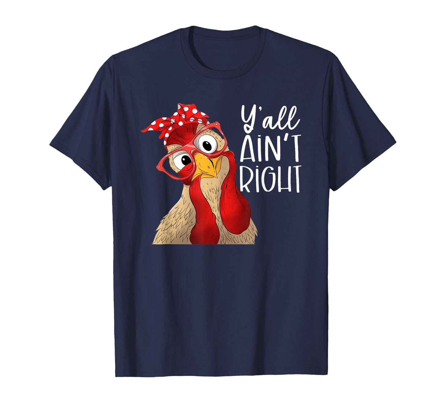 Y'all Ain't Right, Chicken Dealer, Chicken Lover T-Shirt