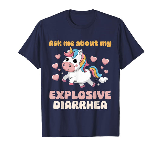 Digestive Ask Me About My Explosive Diarrhea Unicorn T-Shirt