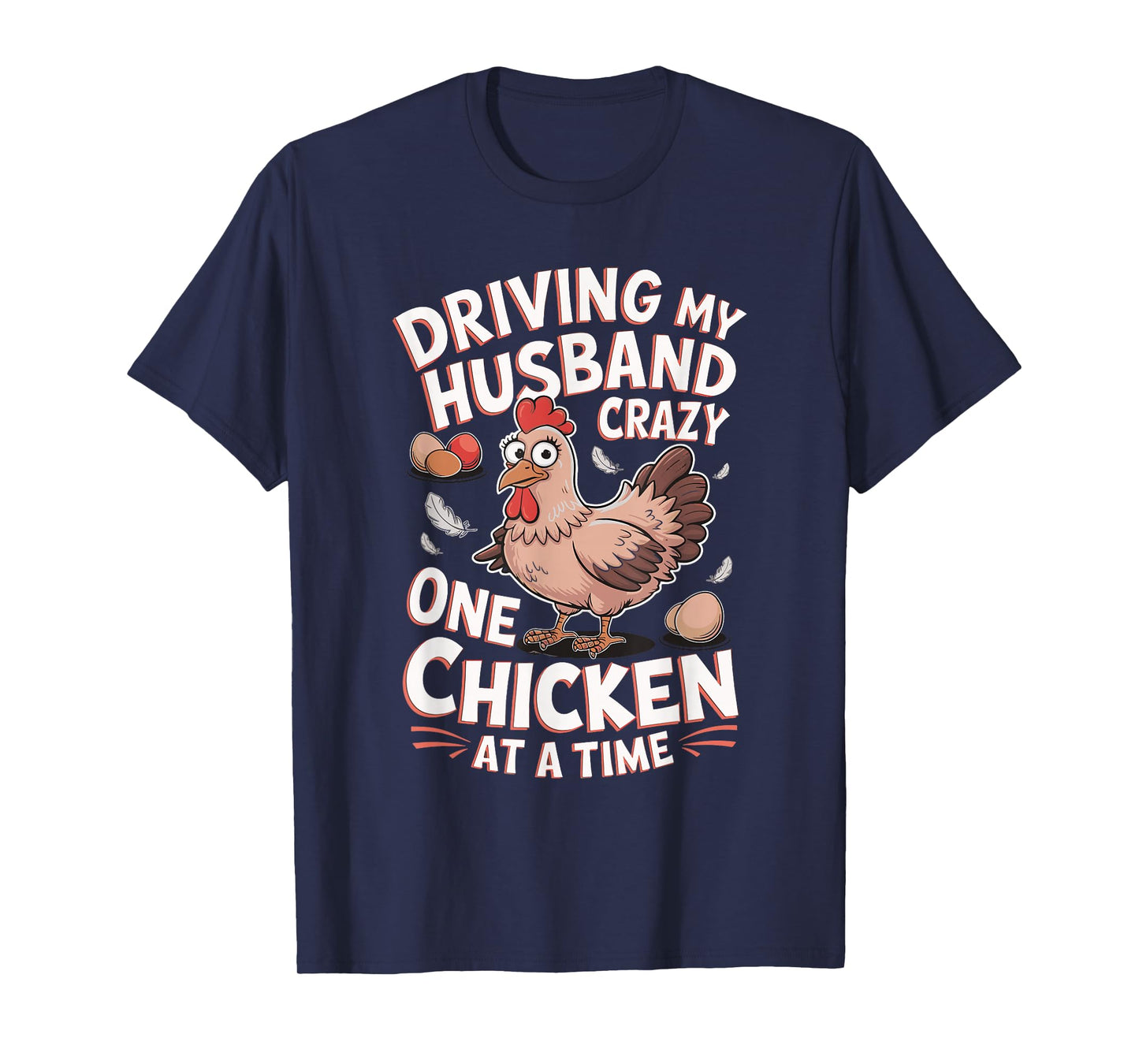 Driving My Husband Crazy One Chicken At A Time T-Shirt