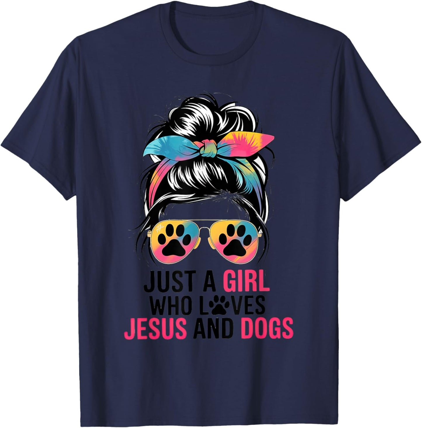 Just A Girl Who Loves Jesus And Dogs Messy Hair Bun Funny T-Shirt