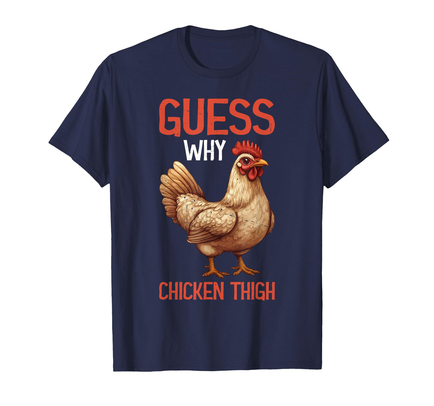 Guess Why Chicken Thigh Poultry Joke Food - T-Shirt