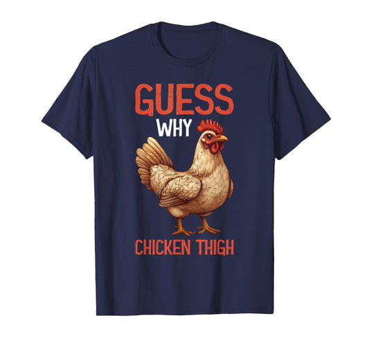 Guess Why Chicken Thigh Poultry Joke Food - T-Shirt