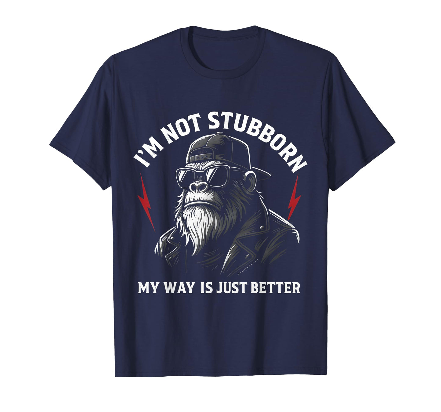 I'm Not Stubborn, My Way Is Just Better Monkey T-Shirt