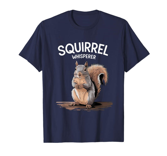 Squirrel Whisperer Funny Squirrel Lover Women Men Kids T-Shirt