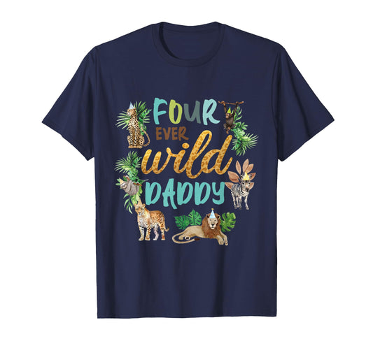 Daddy Dad Four Ever Wild 4th Birthday Boy Zoo Safari Jungle T-Shirt