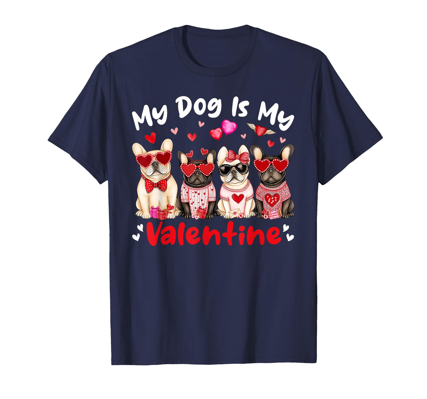 My French Bulldog Dog Is My Valentine Heart Cute Dog Lovers T-Shirt