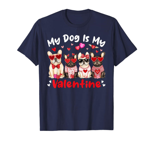 My French Bulldog Dog Is My Valentine Heart Cute Dog Lovers T-Shirt