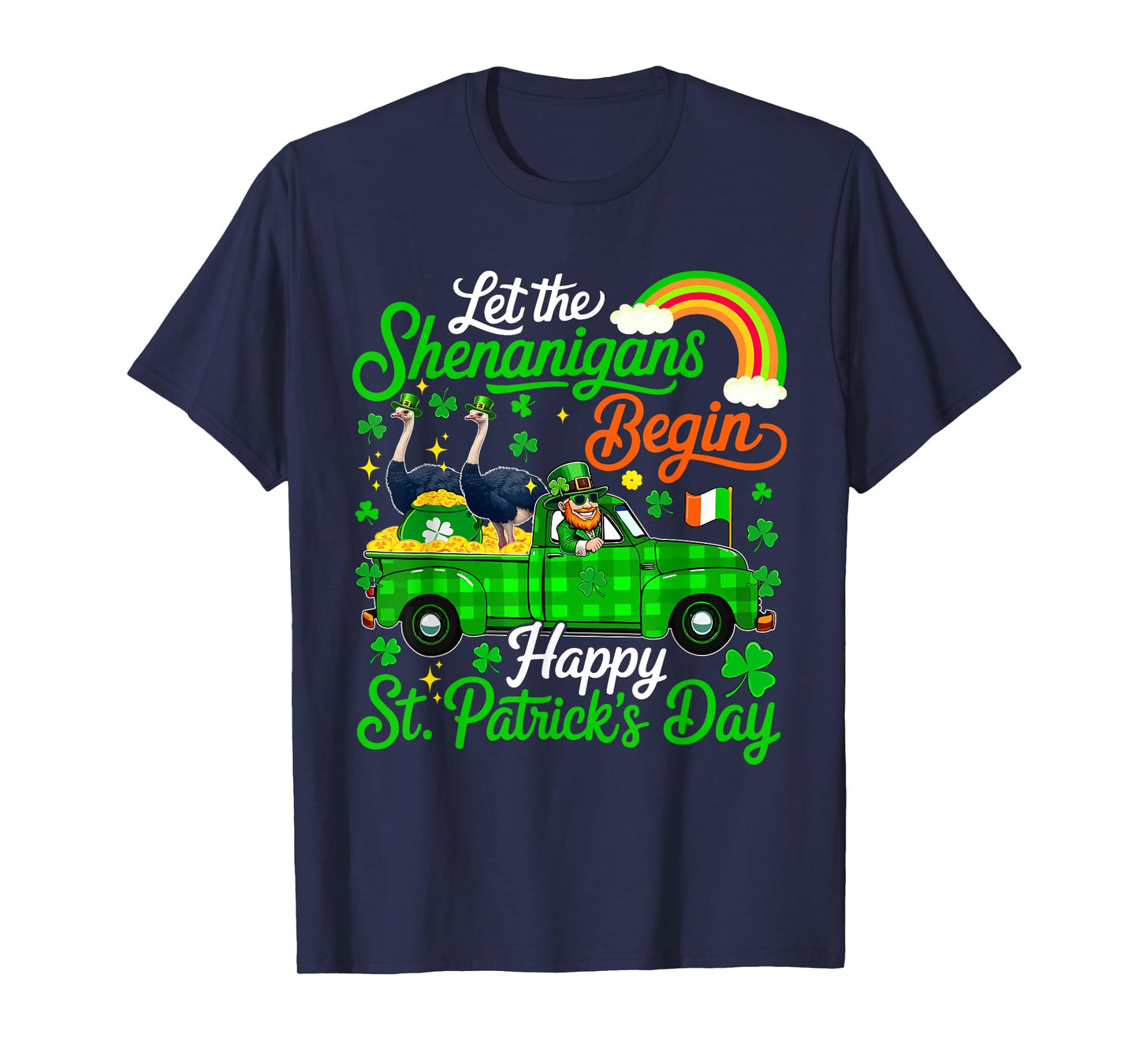 Shenanigans Begin Happy Patrick's Day Ostriches Pickup Truck T-Shirt