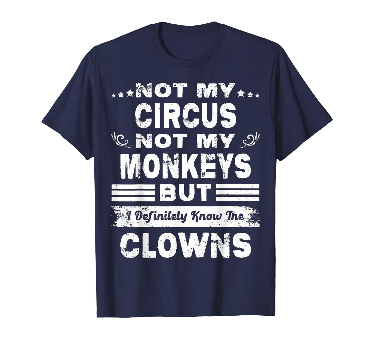 Not My Circus Not My Monkeys But I Definitely Know The Clown T-Shirt