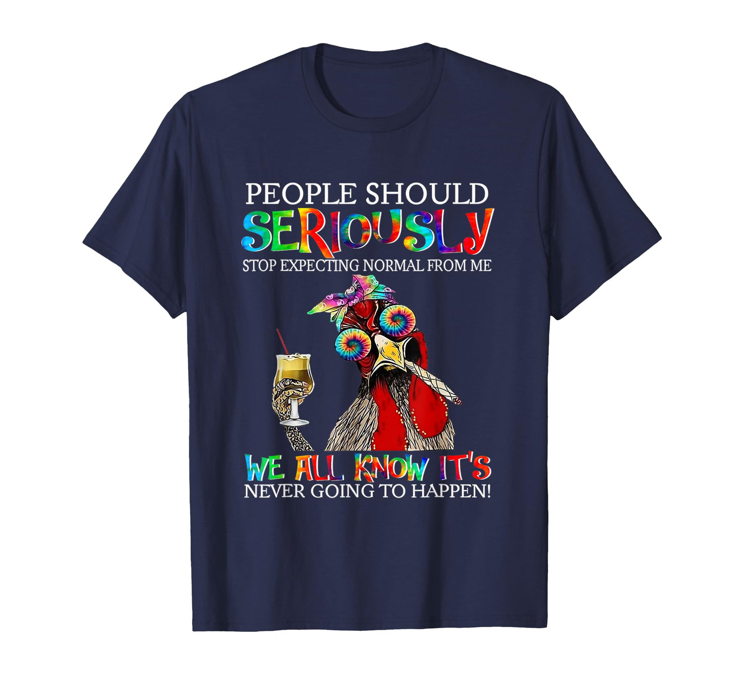Chicken People Should Seriously Stop Expecting Normal From M T-Shirt