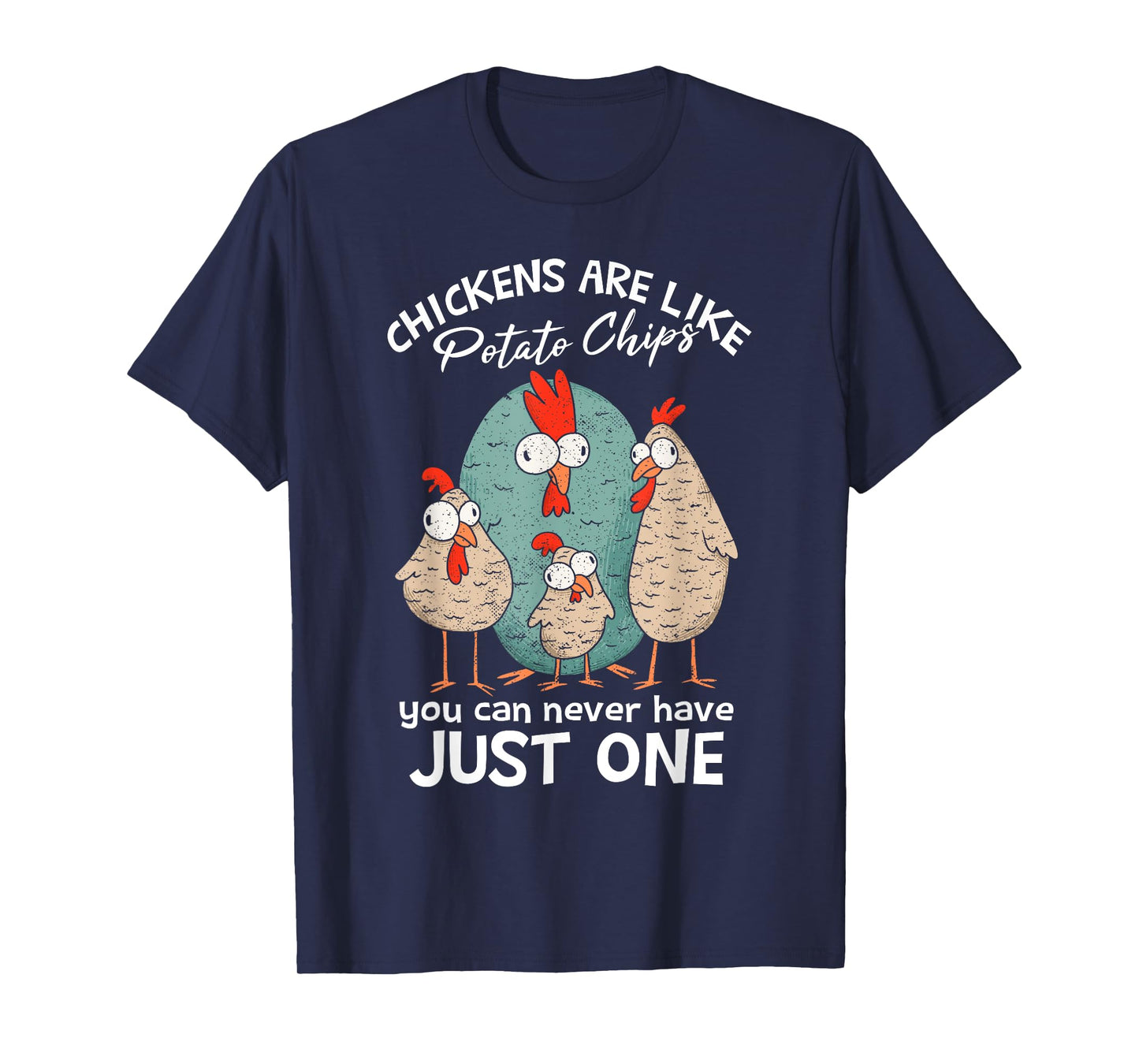 Chickens Are Like Potato Chips | Farm Chicken Lover T-Shirt