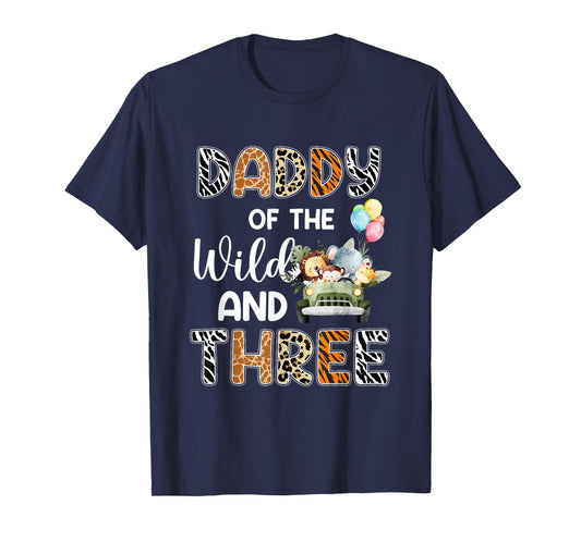 Daddy Of The Wild and Three 3 Birthday Zoo Safari Jungle T-Shirt