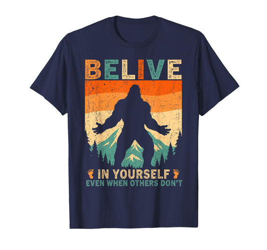 Believe in Yourself Sasquatch Funny Motivational Bigfoot T-Shirt