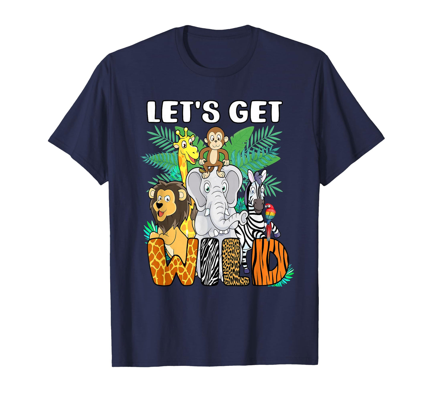 Let's Get Wild Animals Safari Party A Day At The Zoo T-Shirt
