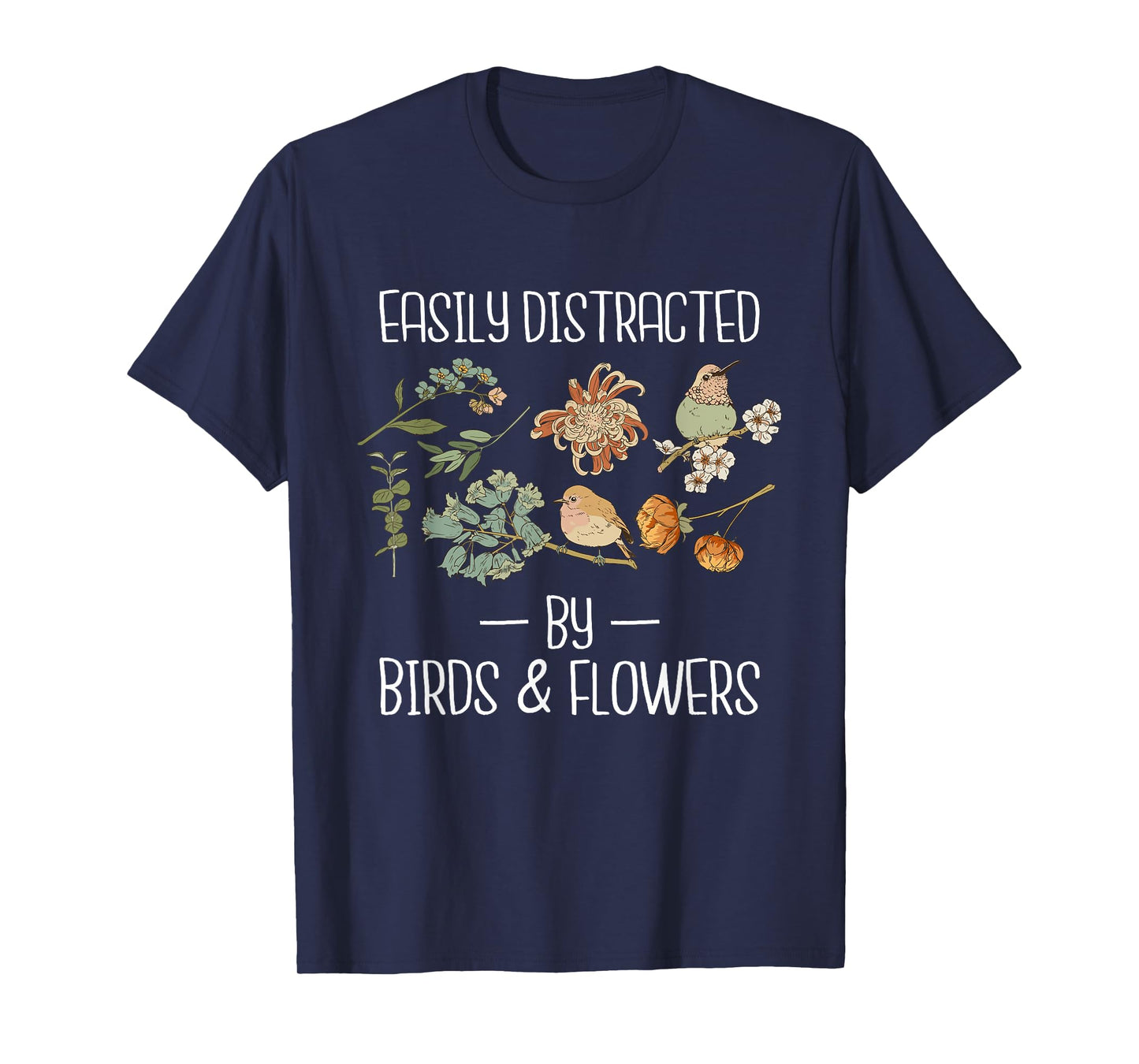 Easily Distracted by Birds & Flowers Birding Watching T-Shirt