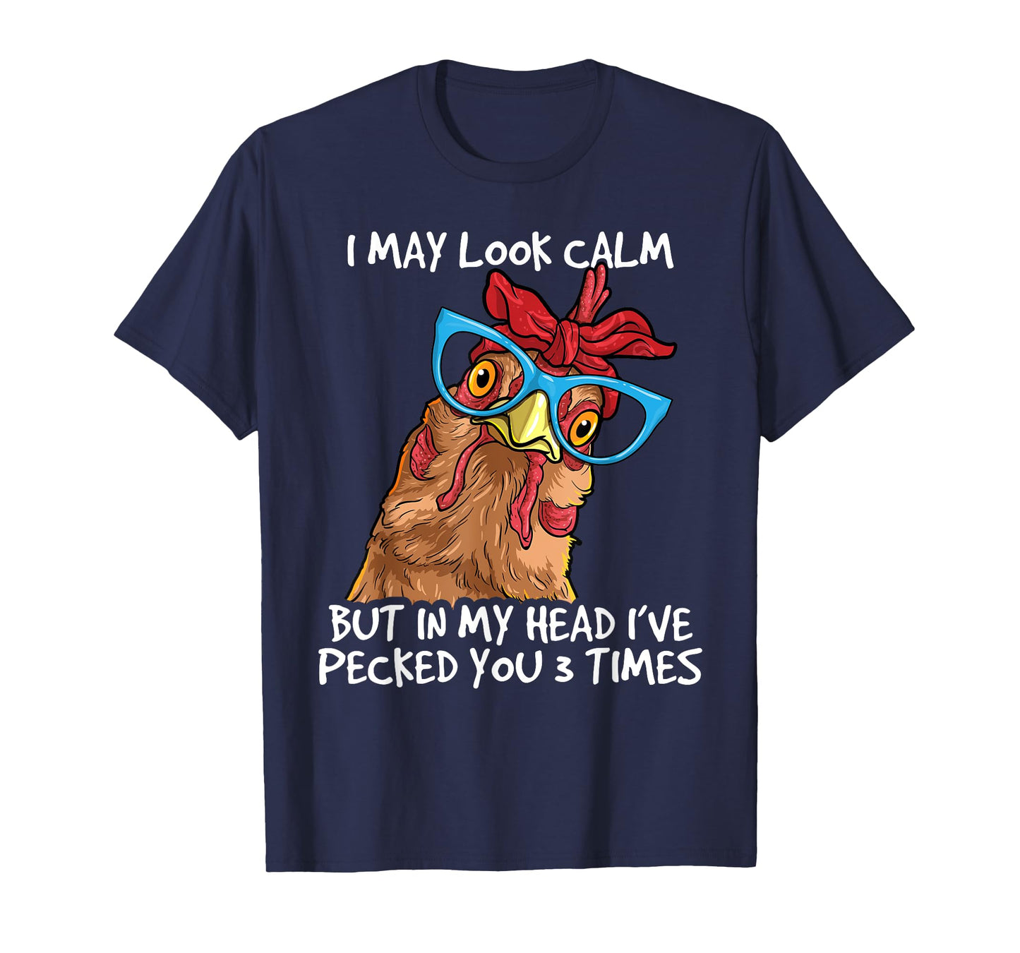 I May Look Calm But In My Head I've Pecked You 3 Times T-Shirt