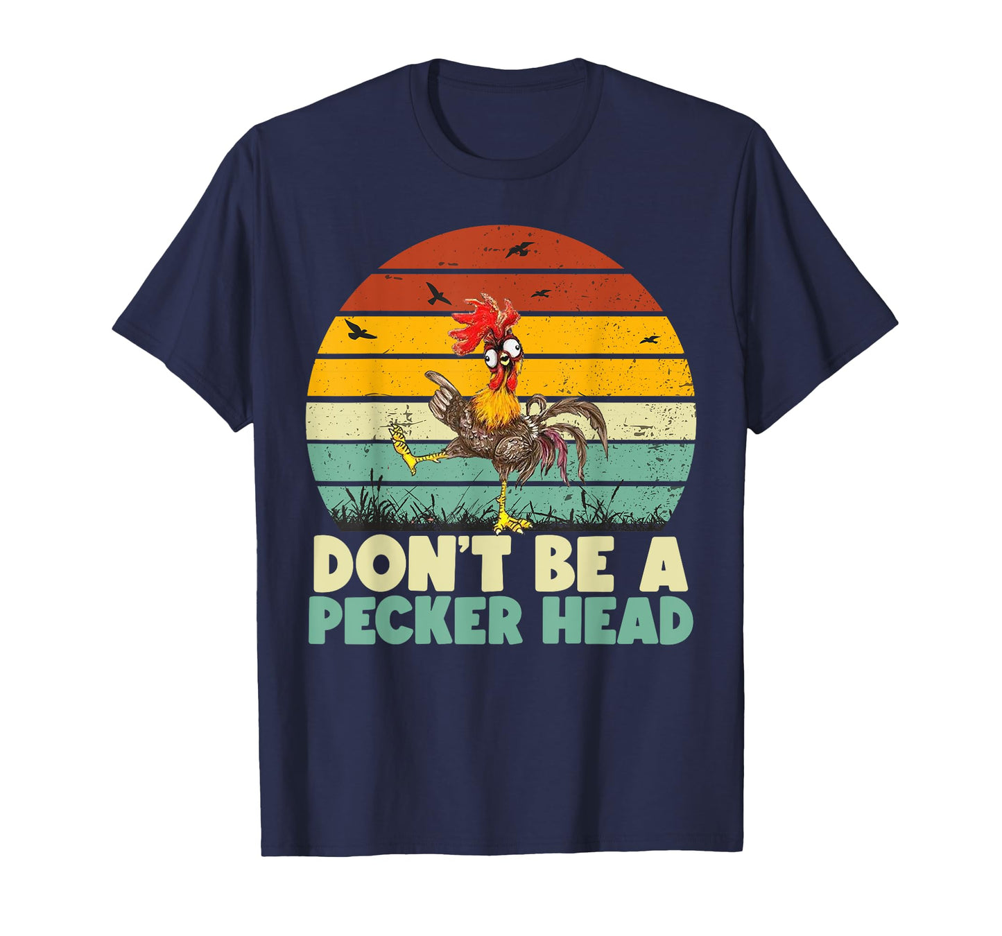 Don't Be a Pecker Head Funny Chicken T-Shirt