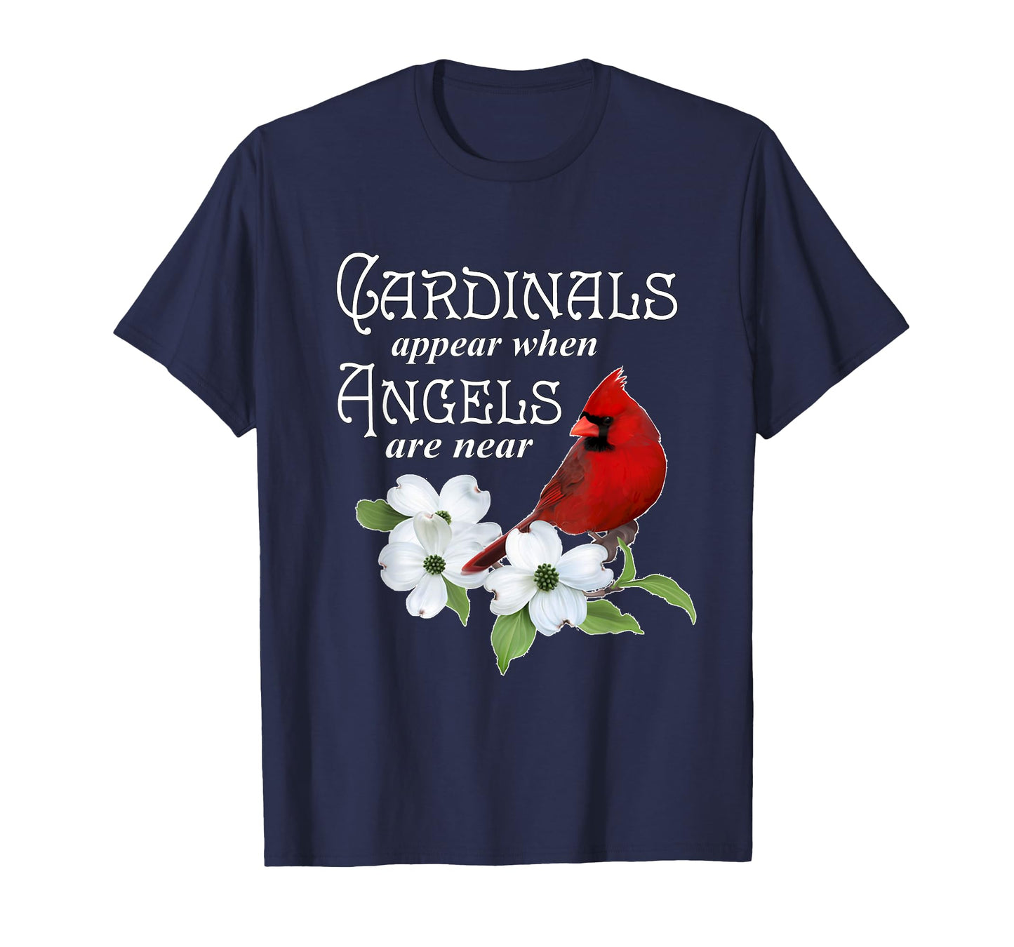 Cardinals Appear When Angels Are Near Bird Lover Gift T-Shirt