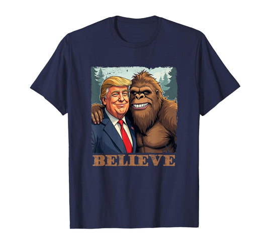 Trump Sasquatch Bigfoot Believe Funny Novelty Retro T-Shirt