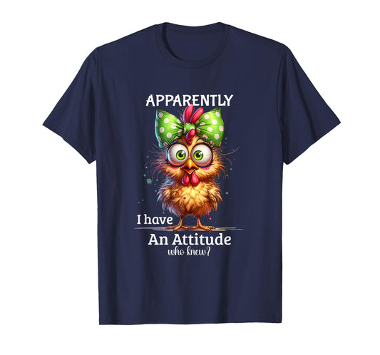 Apparently I Have An Attitude Who Knew Chicken Funny Meme T-Shirt