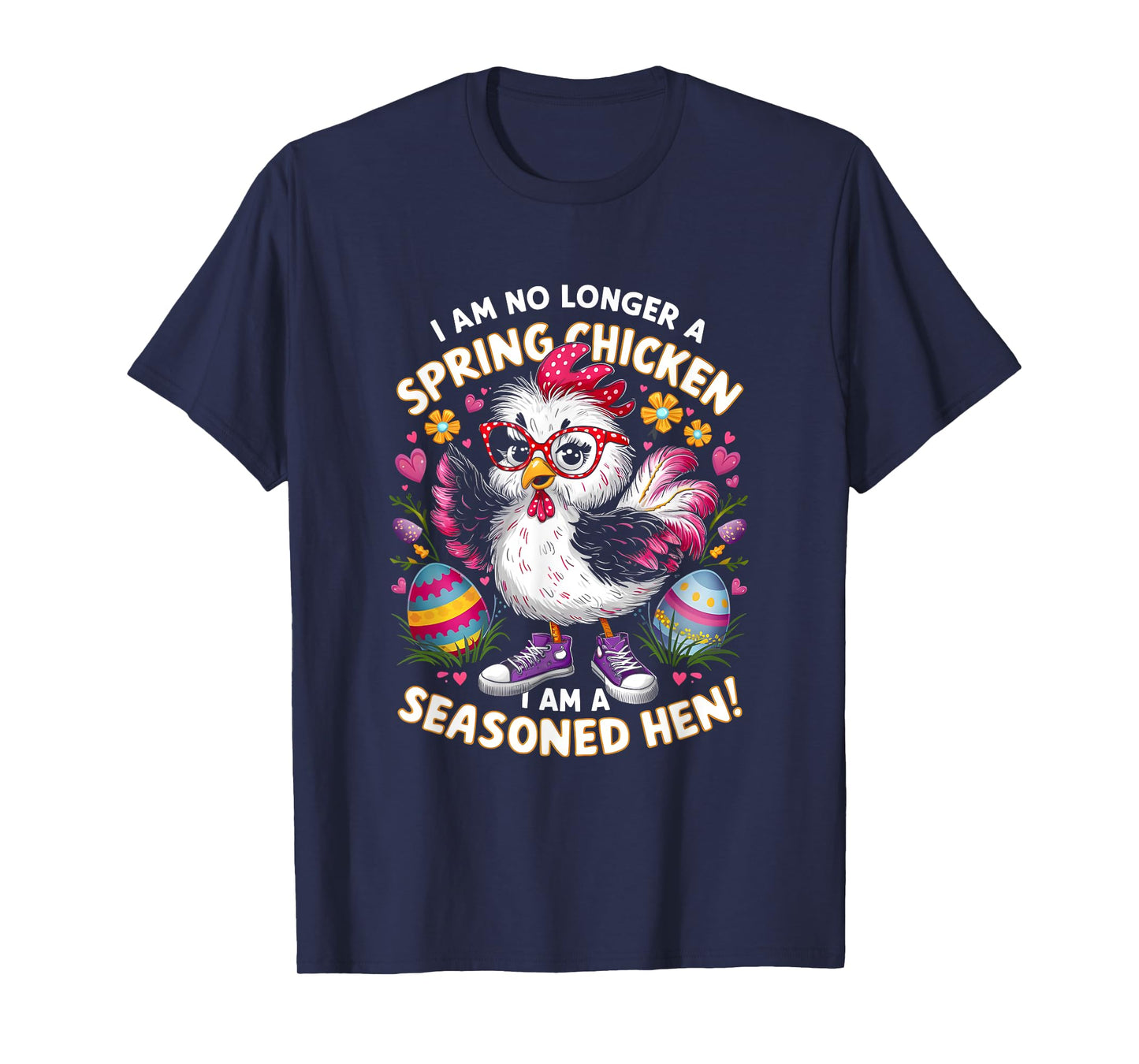 Crazy Chicken Lady Not a Spring Chicken Easter Seasoned Hen T-Shirt