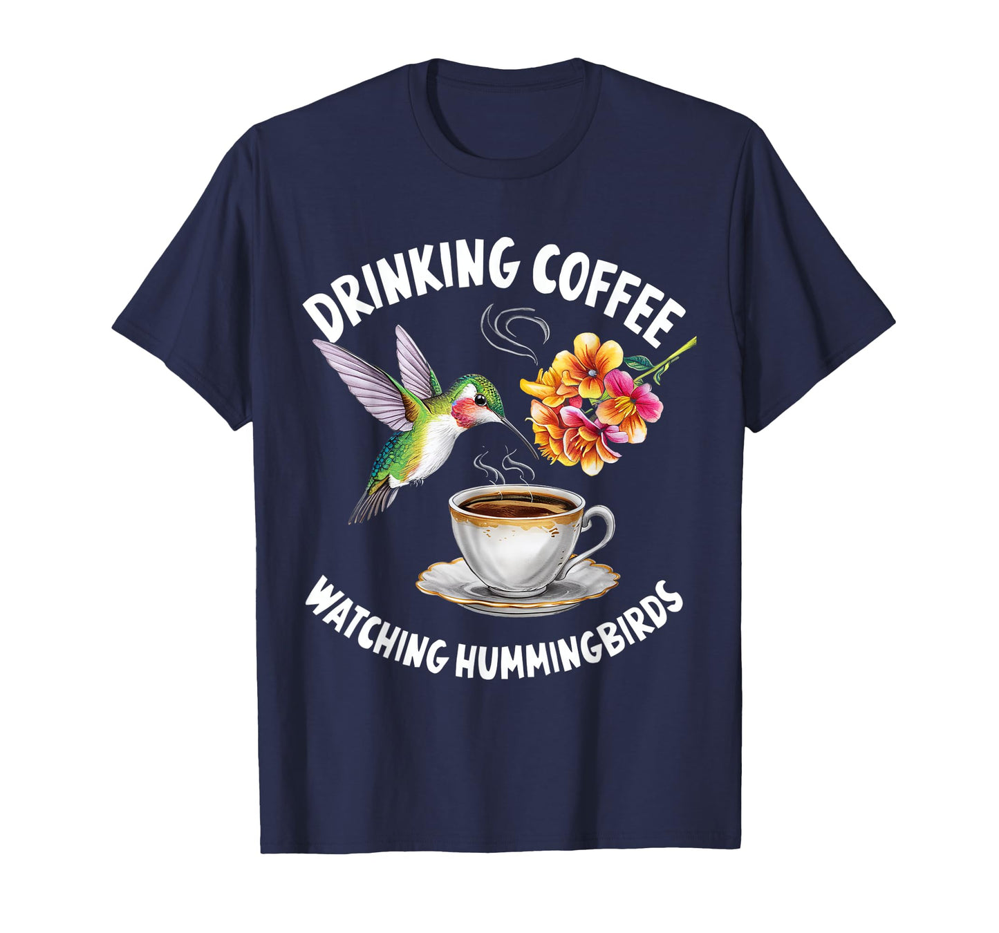 Drinking Coffee Watching Hummingbirds Coffee Bird Lovers T-Shirt